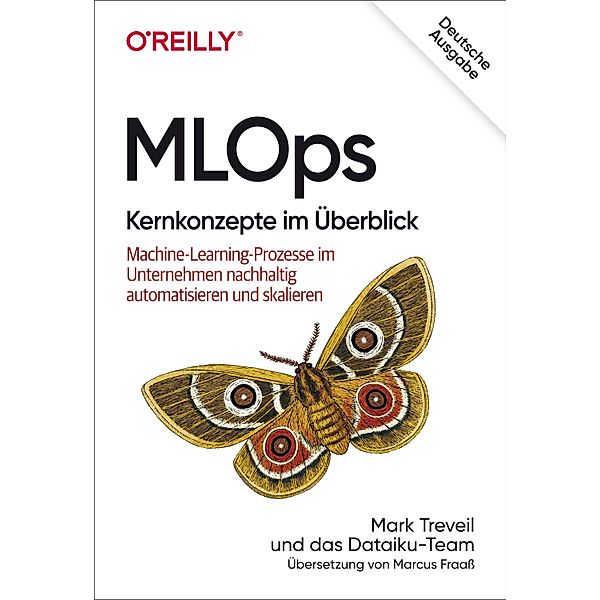 MLOps - Kernkonzepte im Überblick / Animals, Mark Treveil, Nicolas Omont, Clément Stenac, Kenji Lefèvre, Du Phan