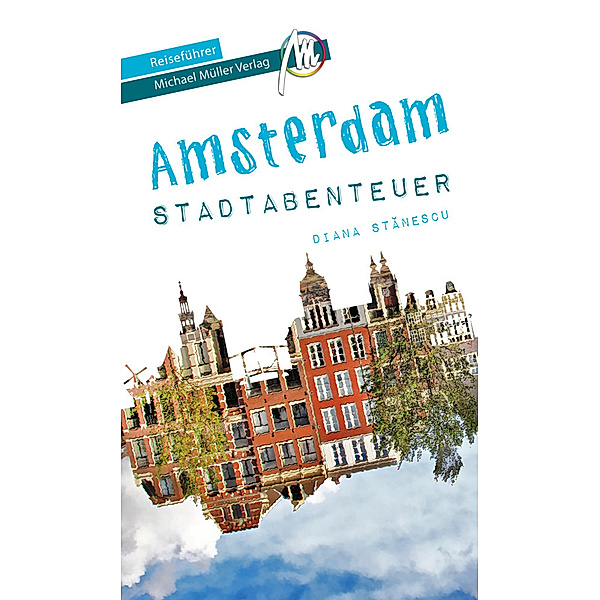 MM-Abenteuer / Amsterdam Stadtabenteuer Reiseführer Michael Müller Verlag, Diana Stanescu