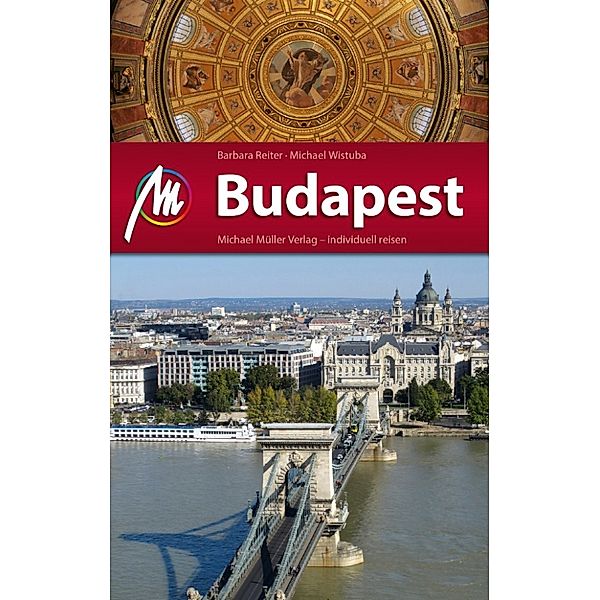 MM-City: Budapest Reiseführer Michael Müller Verlag, Michael Wistuba, Barbara Reiter