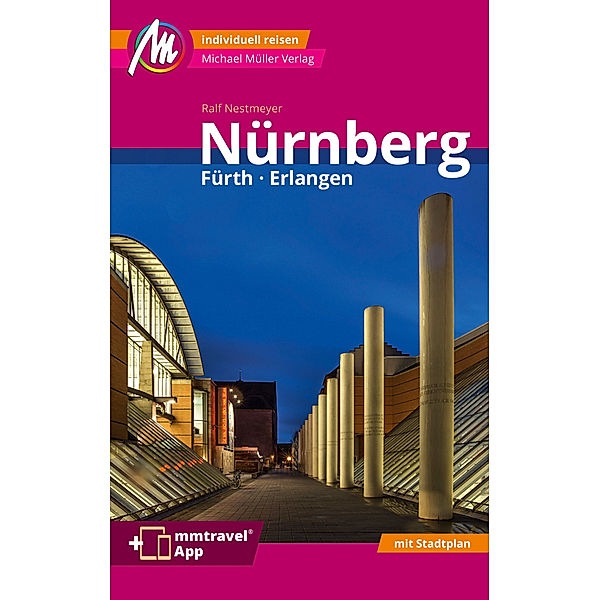 MM-City / Nürnberg -  Fürth, Erlangen MM-City Reiseführer Michael Müller Verlag, m. 1 Karte, Ralf Nestmeyer
