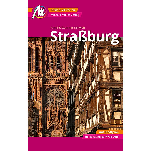 MM-City / Straßburg MM-City Reiseführer Michael Müller Verlag, m. 1 Karte, Gunther Schwab, Antje Schwab