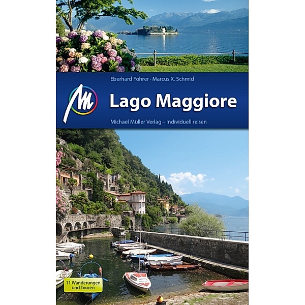 MM-Reiseführer: Lago Maggiore Reiseführer Michael Müller Verlag, Marcus X. Schmid, Eberhard Fohrer