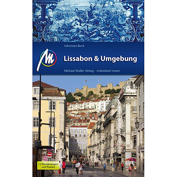 MM-Reiseführer: Lissabon & Umgebung Reiseführer Michael Müller Verlag, Johannes Beck