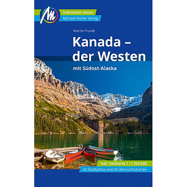 MM-Reisen / Kanada - der Westen mit Südost-Alaska Reiseführer Michael Müller Verlag, m. 1 Karte, Martin Pundt