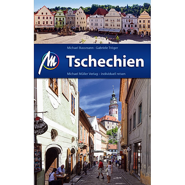MM-Reisen / Tschechien Reiseführer Michael Müller Verlag, m. 1 Karte, Michael Bussmann, Gabriele Tröger
