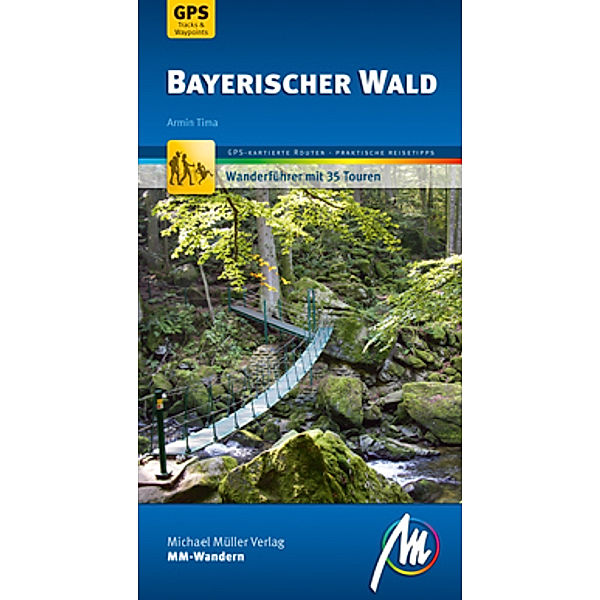 MM-Wandern / Bayerischer Wald MM-Wandern Wanderführer Michael Müller Verlag, Armin Tima