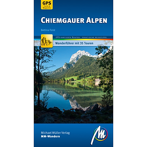 MM-Wandern / Chiemgauer Alpen MM-Wandern Wanderführer Michael Müller Verlag, m. 1 Buch, Bettina Forst