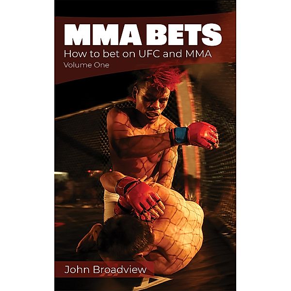 MMA Bets: How to bet on UFC and MMA / MMA Bets, John Broadview