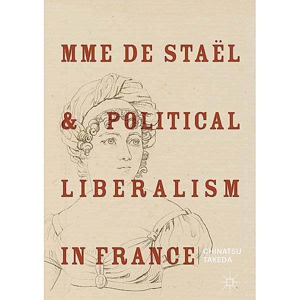 Mme de Staël and Political Liberalism in France, Chinatsu Takeda