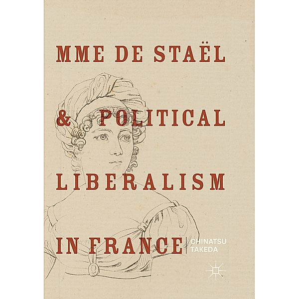 Mme de Staël and Political Liberalism in France, Chinatsu Takeda