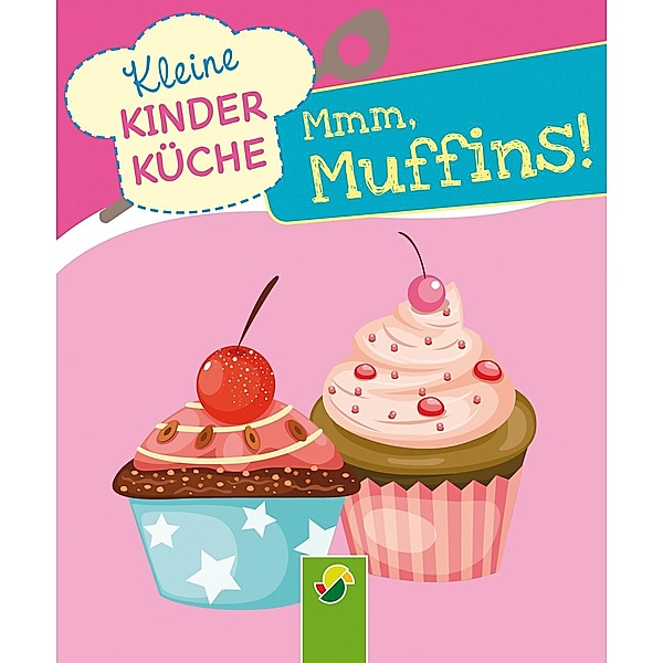 Mmm, Muffins / Kleine Kinderküche Bd.5, Lisa Pertagnol