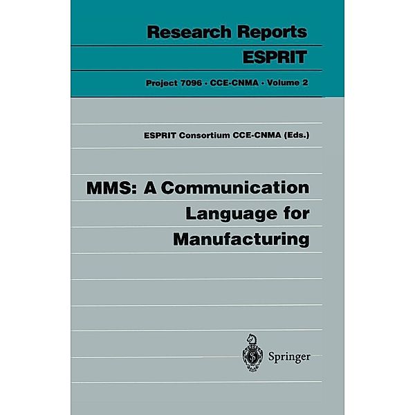 MMS: A Communication Language for Manufacturing / Research Reports Esprit Bd.2