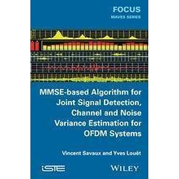 MMSE-Based Algorithm for Joint Signal Detection, Channel and Noise Variance Estimation for OFDM Systems, Vincent Savaux, Yves Louet