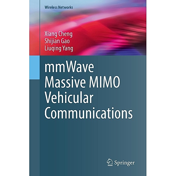 mmWave Massive MIMO Vehicular Communications / Wireless Networks, Xiang Cheng, Shijian Gao, Liuqing Yang