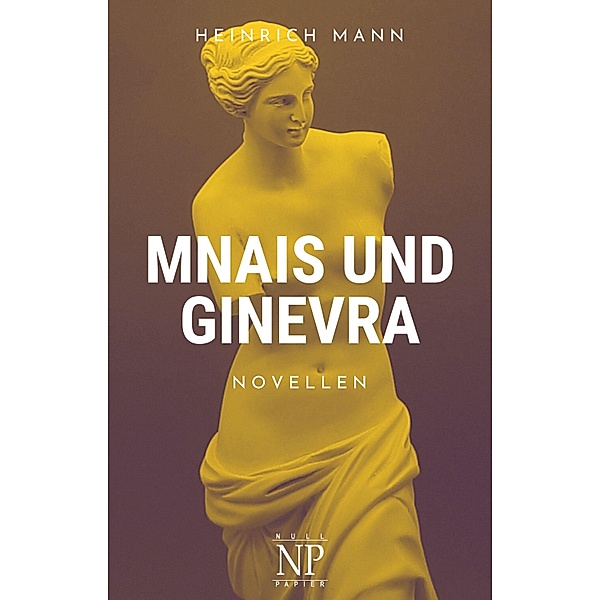 Mnais und Ginevra, Heinrich Mann