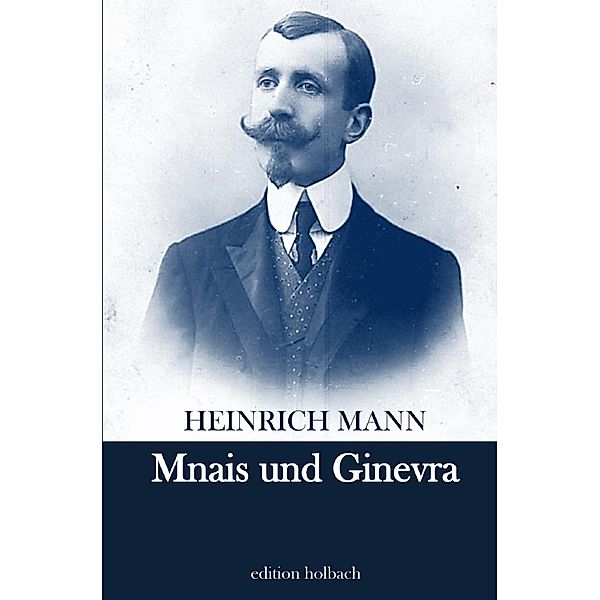 Mnais und Ginevra, Heinrich Mann