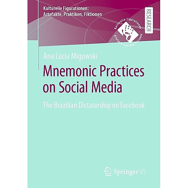 Mnemonic Practices on Social Media / Kulturelle Figurationen: Artefakte, Praktiken, Fiktionen, Ana Lúcia Migowski da Silva