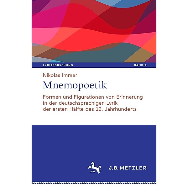 Mnemopoetik / Lyrikforschung. Neue Arbeiten zur Theorie und Geschichte der Lyrik Bd.4, Nikolas Immer