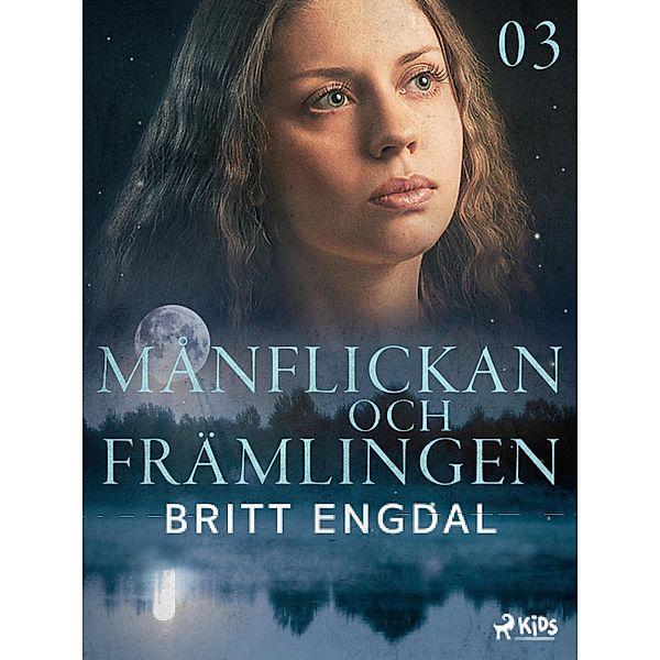 Månflickan och främlingen / Stenåldersflickan Sång Bd.3, Britt Engdal