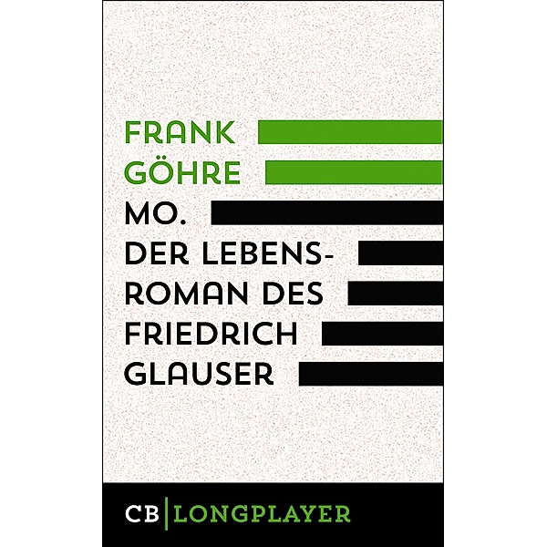 Mo. Der Lebensroman des Friedrich Glauser, Frank Göhre