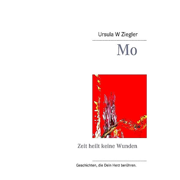 Mo / Geschichten, die Dein Herz berühren. Bd.3, Ursula W. Ziegler