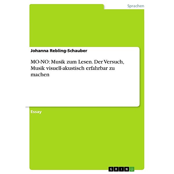 MO-NO: Musik zum Lesen. Der Versuch, Musik visuell-akustisch erfahrbar zu machen, Johanna Rebling-Schauber