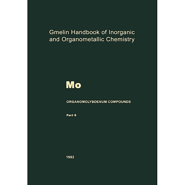 Mo Organomolybdenum Compounds / Gmelin Handbook of Inorganic and Organometallic Chemistry - 8th edition Bd.M-o / 5- / 8, Hans Schumann