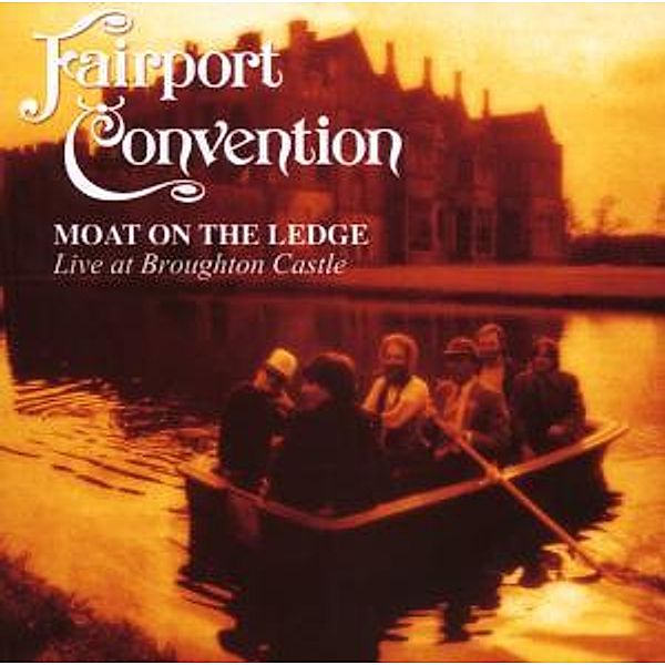 Moat On The Ledge-Live At Broughton Castle, Fairport Convention