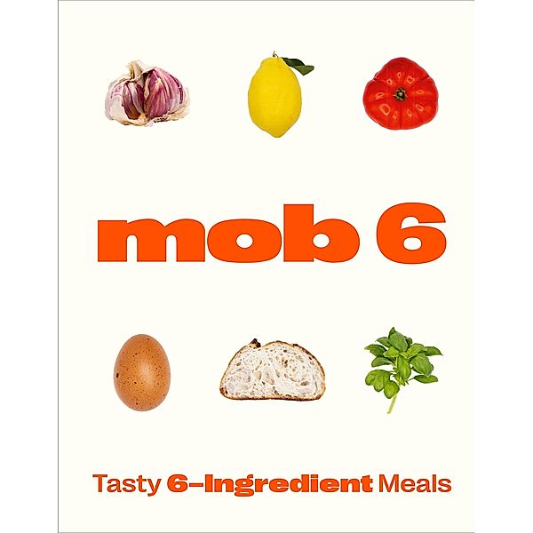 Mob 6: Tasty 6-Ingredient Meals, Mob