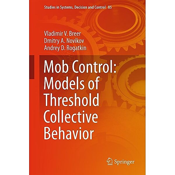 Mob Control: Models of Threshold Collective Behavior / Studies in Systems, Decision and Control Bd.85, Vladimir V. Breer, Dmitry A. Novikov, Andrey D. Rogatkin