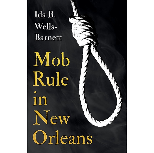 Mob Rule in New Orleans, Ida B. Wells-Barnett