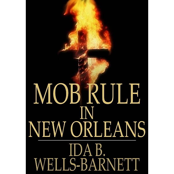Mob Rule in New Orleans, Ida B. Wells
