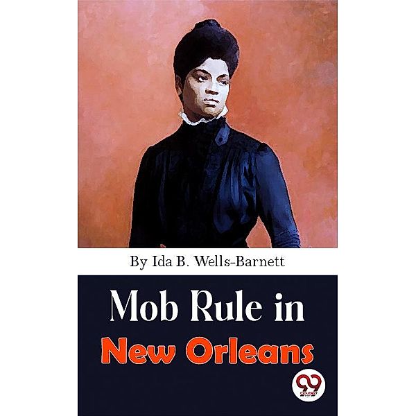 Mob Rule in New Orleans, Ida B. Wells-Barnett