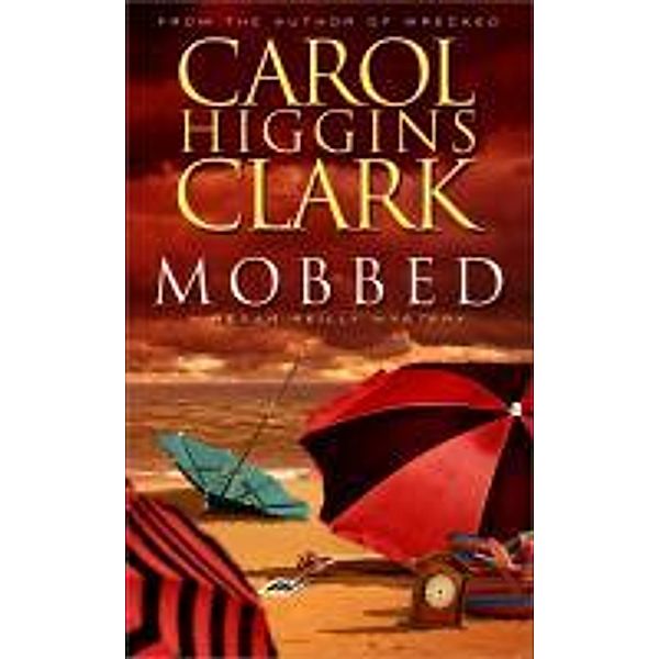 Mobbed: A Regan Reilly Mystery, Carol Higgins Clark