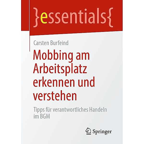 Mobbing am Arbeitsplatz erkennen und verstehen / essentials, Carsten Burfeind