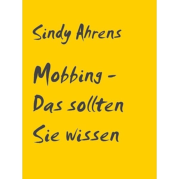 Mobbing - Das sollten Sie wissen, Sindy Ahrens