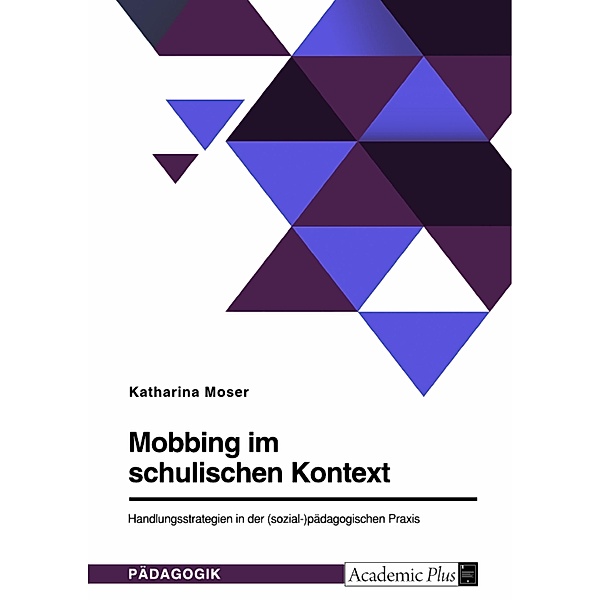 Mobbing im schulischen Kontext, Katharina Moser