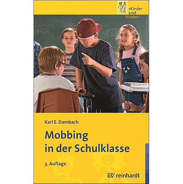 Mobbing in der Schulklasse / Kinder sind Kinder Bd.15, Karl E. Dambach