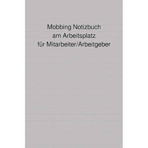 Mobbing Notizbuch am Arbeitsplatz für Mitarbeiter/Arbeitgeber, Peter Falk