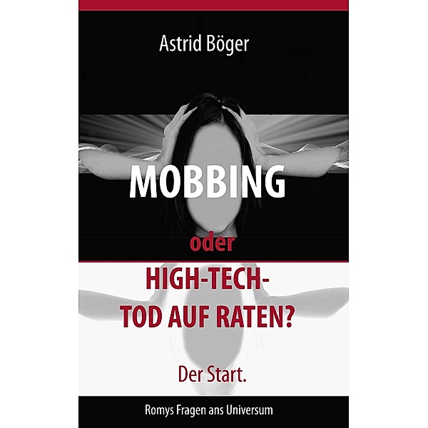 Mobbing oder High-Tech-Tod auf Raten? Der Start., Astrid Böger