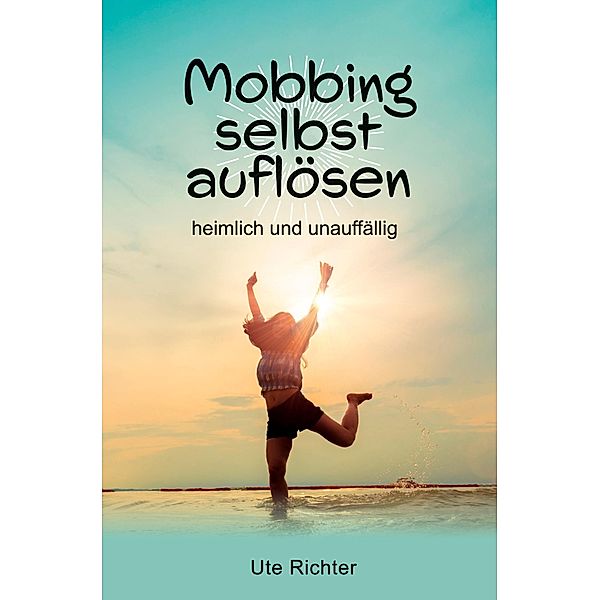 Mobbing selbst auflösen, Ute Richter