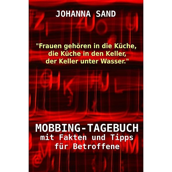 MOBBING-TAGEBUCH mit Fakten und Tipps für Betroffene, Johanna Sand