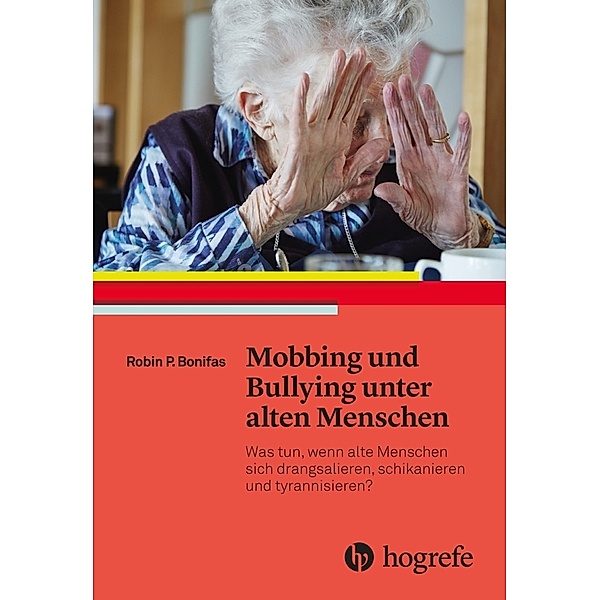 Mobbing und Bullying unter alten Menschen, Robin P. Bonifas