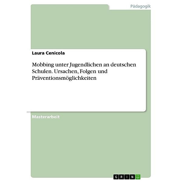 Mobbing unter Jugendlichen an deutschen Schulen: Ursachen, Folgen und Präventionsmöglichkeiten, Laura Cenicola