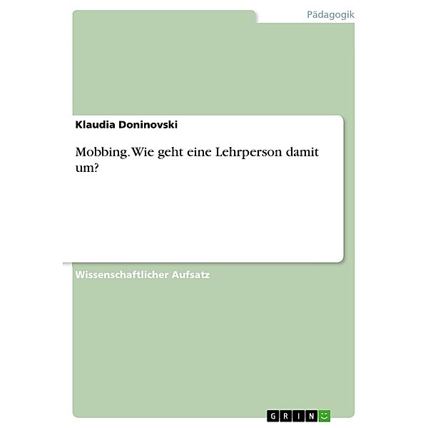 Mobbing. Wie geht eine Lehrperson damit um?, Klaudia Doninovski