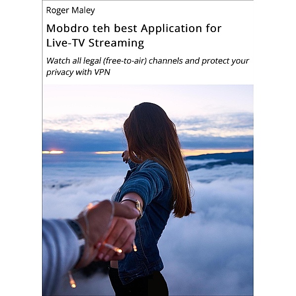 Mobdro the ultimate Application for Live-TV Streaming / Kodi App Bd.2, Roger Maley