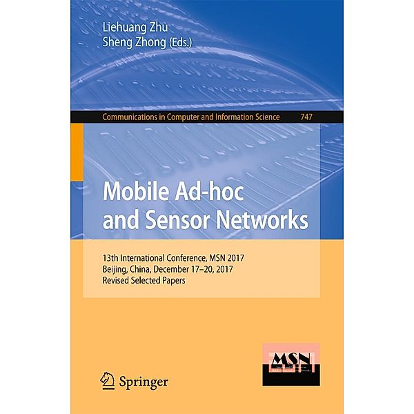 Mobile Ad-hoc and Sensor Networks / Communications in Computer and Information Science Bd.747