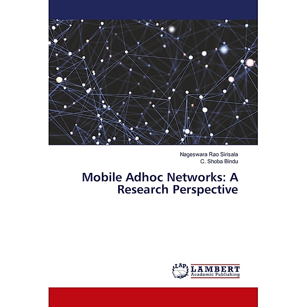 Mobile Adhoc Networks: A Research Perspective, Nageswara Rao Sirisala, C. Shoba Bindu