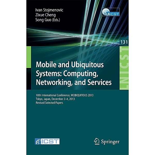 Mobile and Ubiquitous Systems: Computing, Networking, and Services / Lecture Notes of the Institute for Computer Sciences, Social Informatics and Telecommunications Engineering Bd.131