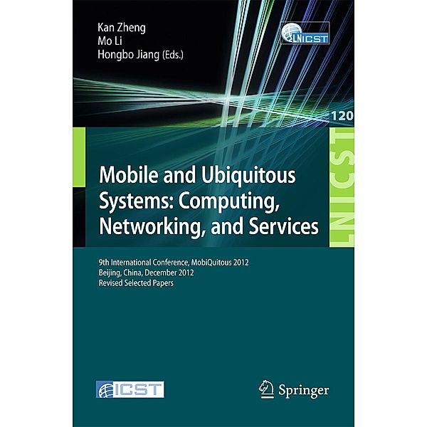 Mobile and Ubiquitous Systems: Computing, Networking, and Services / Lecture Notes of the Institute for Computer Sciences, Social Informatics and Telecommunications Engineering Bd.120